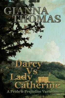 Darcy Vs Lady Catherine: A Pride and Prejudice Variation by Springsteen, Kay