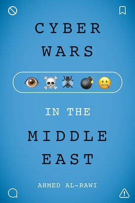 Cyberwars in the Middle East by Al-Rawi, Ahmed