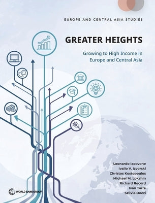 Greater Heights: Growing to High Income in Europe and Central Asia by Iacovone, Leonardo