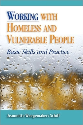 Working with Homeless and Vulnerable People: Basic Skills and Practices by Schiff, Jeanette Waegemakers