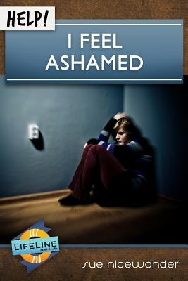 Help! I Feel Ashamed by Nicewander, Sue