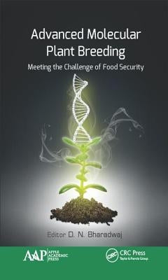 Advanced Molecular Plant Breeding: Meeting the Challenge of Food Security by Bharadwaj, D. N.