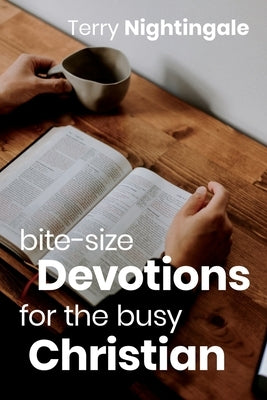 Bite-size Devotions for the Busy Christian by Nightingale, Terry