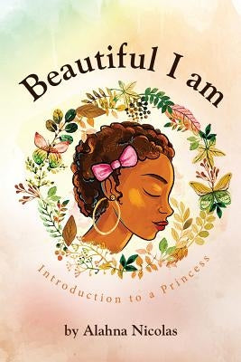 Beautiful I Am by Nicolas, Alahna L.
