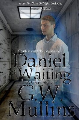 Daniel Is Waiting Extended Edition by Mullins, G. W.