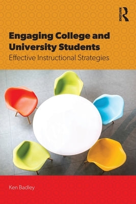 Engaging College and University Students: Effective Instructional Strategies by Badley, Ken