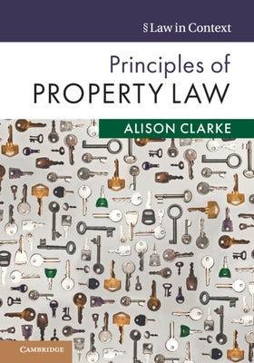 Principles of Property Law by Clarke, Alison