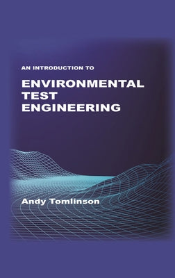 An Introduction to Environmental Test Engineering by Tomlinson, Andy