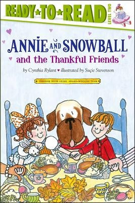 Annie and Snowball and the Thankful Friends: Ready-To-Read Level 2volume 10 by Rylant, Cynthia