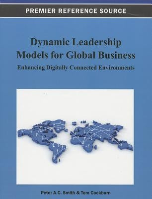 Dynamic Leadership Models for Global Business: Enhancing Digitally Connected Environments by Smith, Peter a. C.