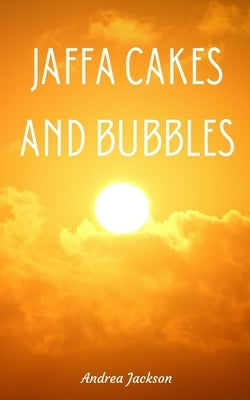 Jaffa Cakes and Bubbles by Jackson, Andrea