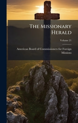 The Missionary Herald by American Board of Commissioners for F