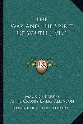 The War And The Spirit Of Youth (1917) by Barres, Maurice
