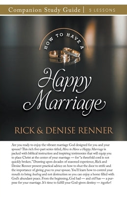 How to Have a Happy Marriage Study Guide by Renner, Rick