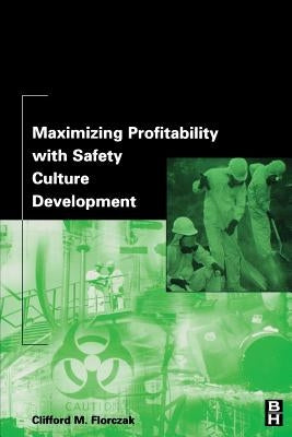 Maximizing Profitability with Safety Culture Development by Florczak, Clifford M.