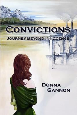 Convictions: Journey Beyond Innocence by Gannon, Donna