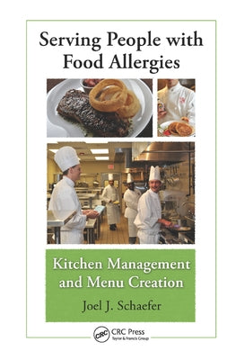 Serving People with Food Allergies: Kitchen Management and Menu Creation by Schaefer, Joel J.