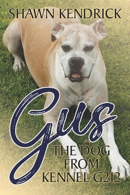 Gus The Dog From Kennel G212 by Kendrick, Shawn Murray
