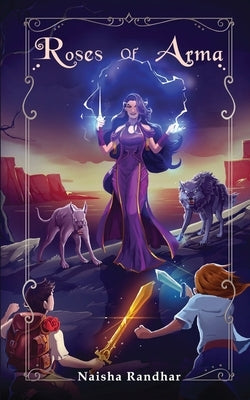 Roses of Arma by Naisha Randhar