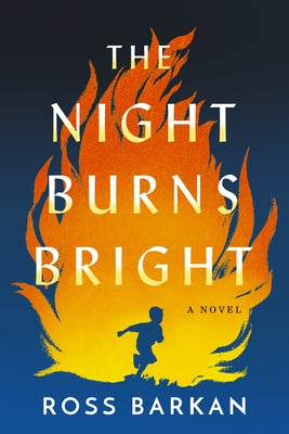 The Night Burns Bright by Barkan, Ross