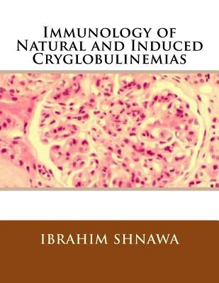 Immunology of Natural and Induced Cryoglobulinemia by Shnawa, Ibrahim M.