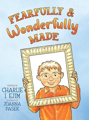 Fearfully and Wonderfully Made by Ejim, Charlie I.