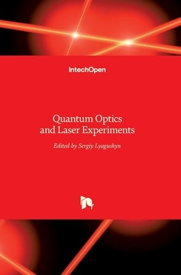 Quantum Optics and Laser Experiments by Lyagushyn, Sergiy