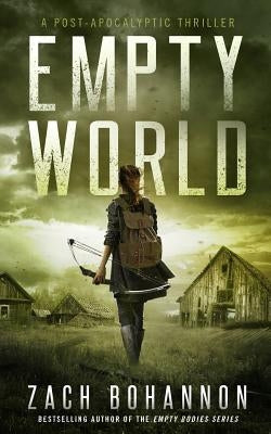 Empty World: A Post-Apocalyptic Zombie Thriller by Bohannon, Zach