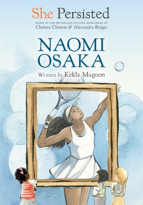 She Persisted: Naomi Osaka by Magoon, Kekla
