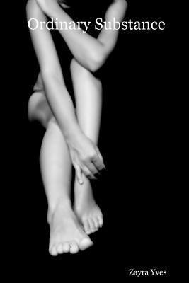 Ordinary Substance by Yves, Zayra