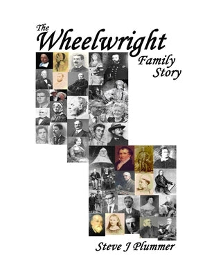 The Wheelwright Family Story by Plummer, Steve J.