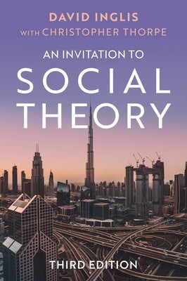 An Invitation to Social Theory by Inglis, David