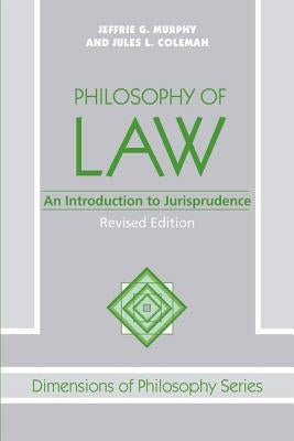 Philosophy Of Law: An Introduction To Jurisprudence by Murphy, Jeffrie G.