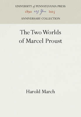 The Two Worlds of Marcel Proust by March, Harold