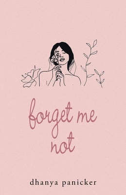 Forget Me Not by Panicker, Dhanya