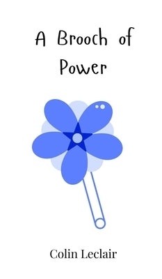 A Brooch of Power by LeClair, Colin