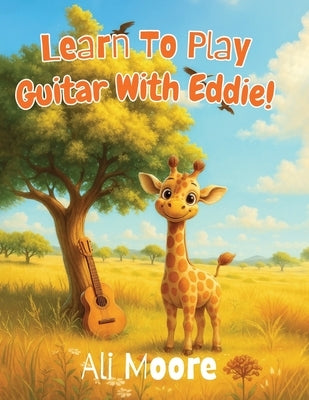 Learn To Play Guitar With Eddie by Moore, Ali