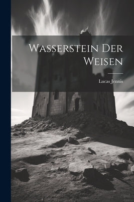 Wasserstein Der Weisen by Jennis, Lucas