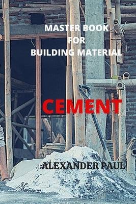 Master Book for Building Material Cement: Size: 6" X 9"; Page - 45 by Paul, Alexander