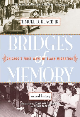 Bridges of Memory: Chicago's First Wave of Black Migration by Black, Timuel D.