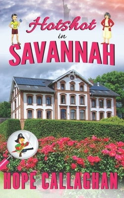 Hotshot in Savannah: A Made in Savannah Cozy Mystery Novel by Callaghan, Hope