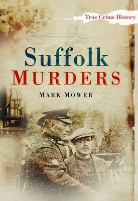 Suffolk Murders by Mower, Mark