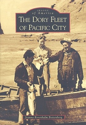 The Dory Fleet of Pacific City by Bottenberg, Jeanna Rosenbalm