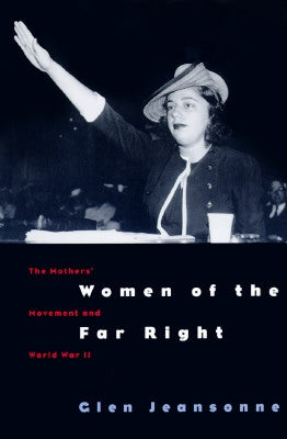 Women of the Far Right: The Mothers' Movement and World War II by Jeansonne, Glen