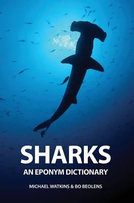 Sharks: An Eponym Dictionary by Watkins, Michael
