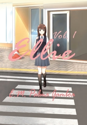 Ellie: Volume 1 by Gamboa, E. M. Palma