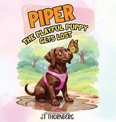 Piper the Playful Puppy Gets Lost by Thornberg, Jt