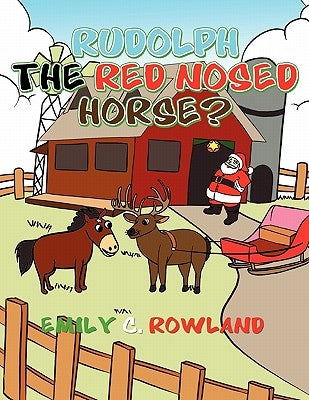 Rudolph the Red Nosed Horse by Rowland, Emily C.