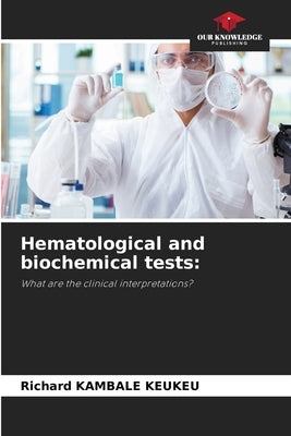 Hematological and biochemical tests by Kambale Keukeu, Richard