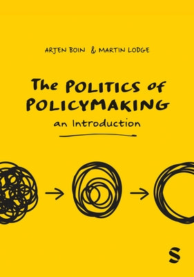 The Politics of Policymaking by Boin, Arjen